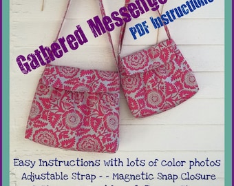 Gathered Messenger Bag - - 2 Sizes - Emailed Instructions