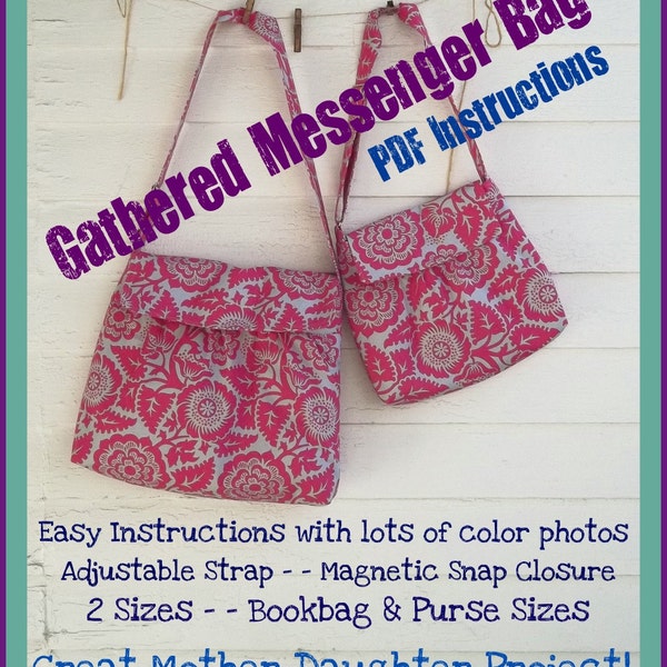 Gathered Messenger Bag - - 2 Sizes - Emailed Instructions