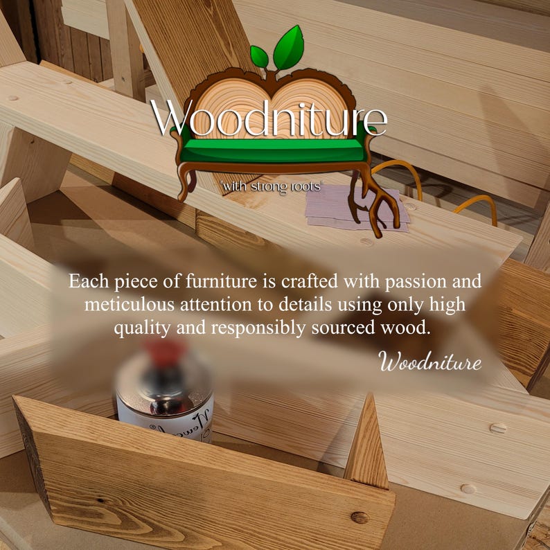 May include: A close-up of wooden furniture pieces with the text "Woodniture with strong roots" and "Each piece of furniture is crafted with passion and meticulous attention to details using only high quality and responsibly sourced wood. Woodniture".