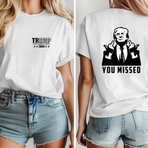 Trump You Missed T Shirt