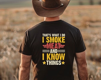 I Smoke Meat and I Know Things T-Shirt