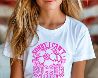 Sorry I Can't It Is Soccer Season Youth Soccer Shirt
