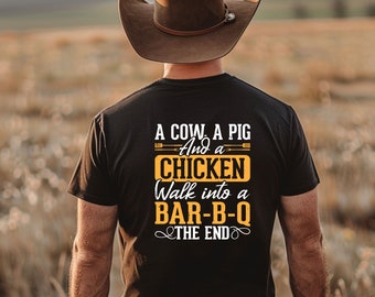 A Cow A Chicken and A Pig Walk Into a BBQ The End T Shirt