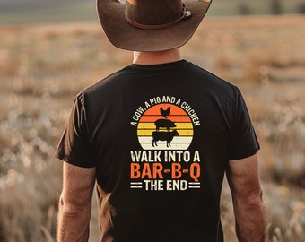 A Cow A Chicken & A Pig Walk Into a BBQ The End T Shirt
