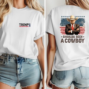 Trump Shoulda Been a Cowboy T Shirt
