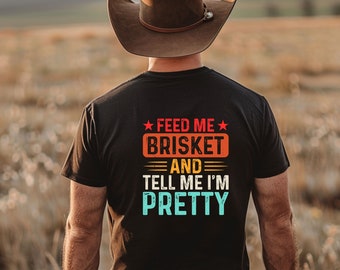 Feed Me Brisket and Tell Me I'm Pretty