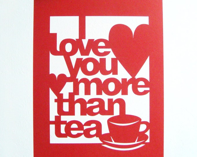 SALE Papercut Love Wall Art I Love You More Than Tea Etsy