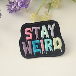 stay weird patch, phrase patch, iron on patch, embroidered patch, funny patch, cool patch, for vest, for tote bag