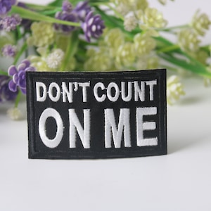 don&#39;t count on me patch, phrase patch, iron on patch, embroidered patch, funny patch, cool patch, for vest, for tote bag