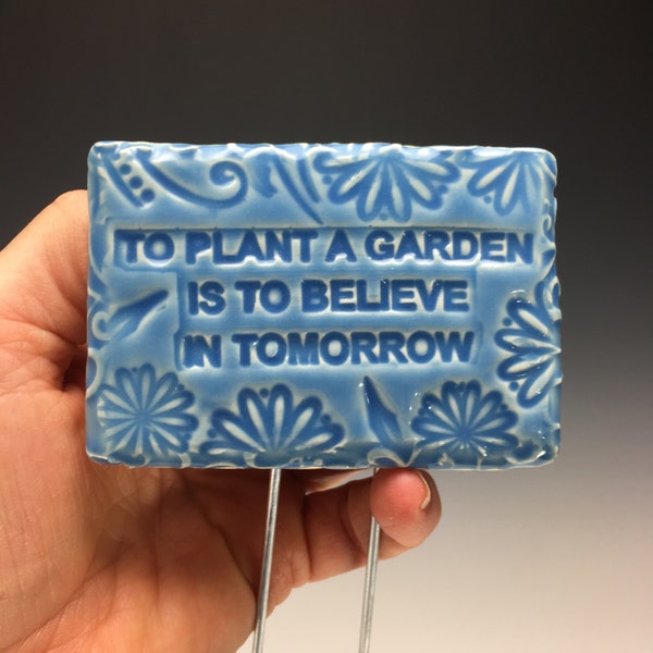 To plant a garden is to believe in tomorrow, Garden Sign, Plant Poke, Gardener Gift