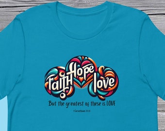 Faith, Hope, Love But the Greatest of These is Love Shirt, Faith Shirt, Christian Tshirt, Christian Shirts, Bible Verse, Religious Gift