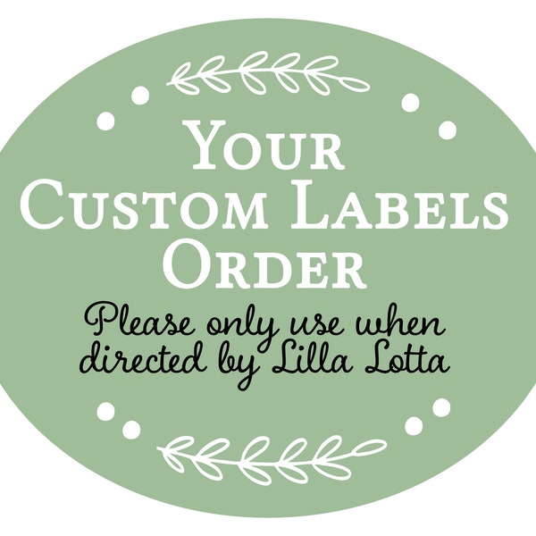 Custom Order for Labels. Only use when directed by Lilla Lotta
