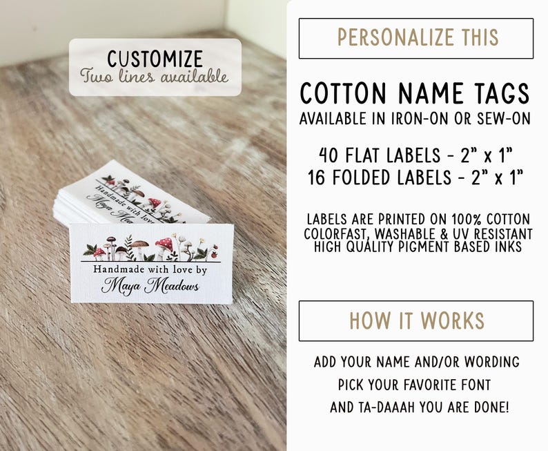 May include: A set of 40 flat and 16 folded cotton name tags with a mushroom design. The tags are 2 inches by 1 inch and are available in iron-on or sew-on options. The tags are printed with colorfast, washable, and UV resistant inks.