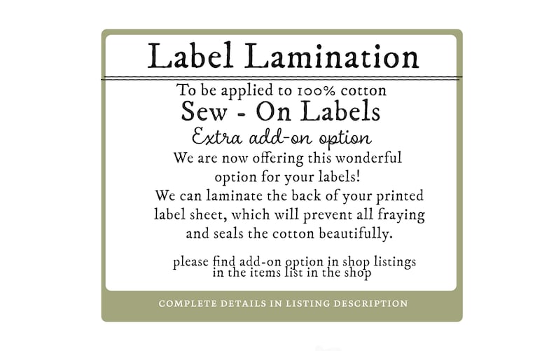 May include: A green and white label with the text "Label Lamination" and "Sew - On Labels". The text explains that the lamination is an extra add-on option for 100% cotton labels. It prevents fraying and seals the cotton beautifully.