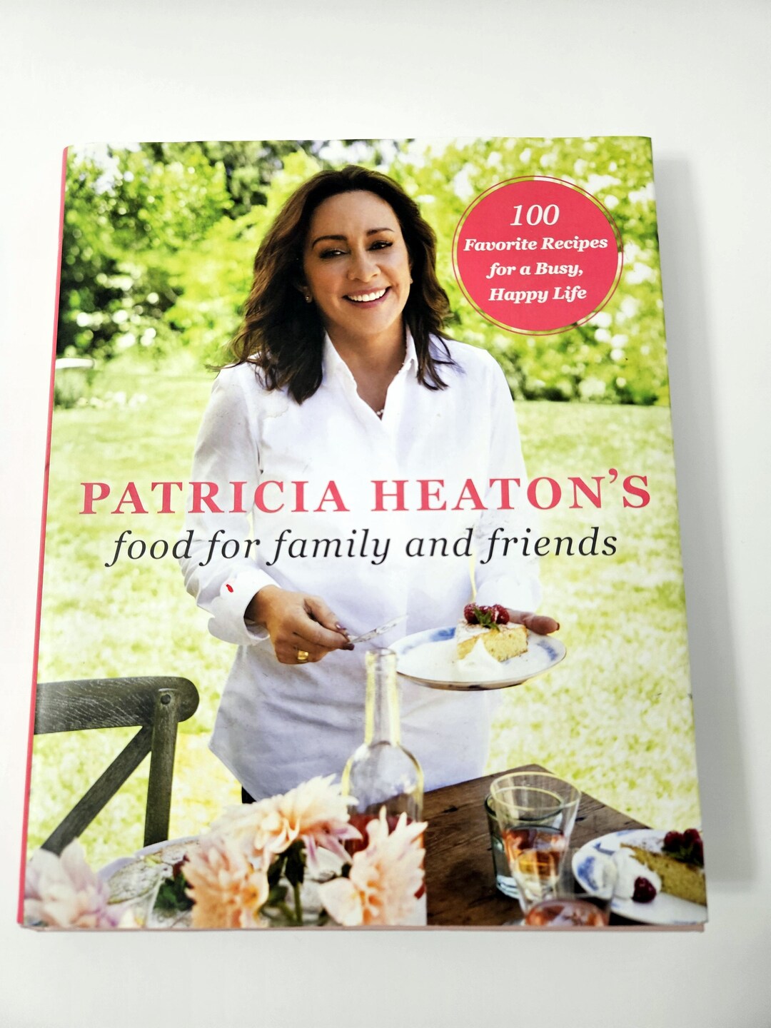 Patricia Heaton's Food for Family and Friends Hardback Cookbook Recipes