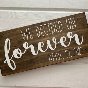 We Decided on Forever Wood Sign, Wedding Sign, Engagement Sign, Save the Date Sign, Engagement Photo Prop, Will you marry me image 1