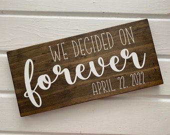 We Decided on Forever Wood Sign, Wedding Sign, Engagement Sign, Save the Date Sign, Engagement Photo Prop, Will you marry me