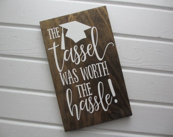 The Tassel was Worth the Hassel Wood Sign, Graduation Decor, Graduation Photo Prop, No Nails, Diploma, College, High School