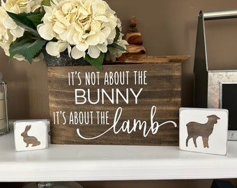 It's not about the bunny It's about the Lamb - Wood Sign