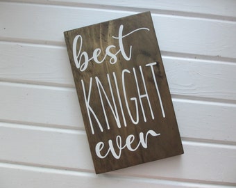 Best Knight Ever Wood Sign, College or High School Decor