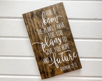 For I Know the Plans I Have for you Wood Sign, Jeremiah 29:11, Christian Sign, Christian Gift, Encouragement, Graduation Gift, Inspirational