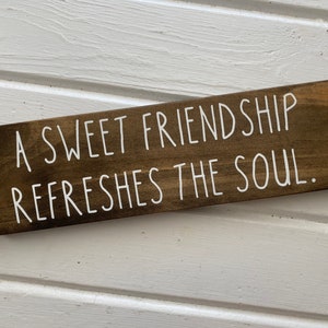 A Sweet Friendship Refreshes the Soul - Wood Sign, Friend Gift, Encouragement Gift, Proverbs 27:9, Christian Sign