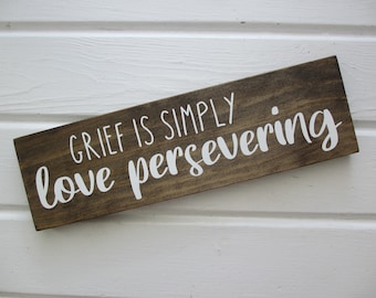 Bereavement Gift, Memorial Sign, Grief is Simply Love Persevering