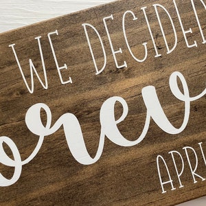We Decided on Forever Wood Sign, Wedding Sign, Engagement Sign, Save the Date Sign, Engagement Photo Prop, Will you marry me image 3