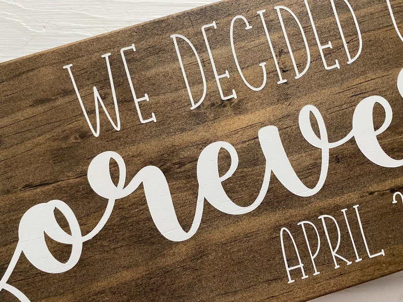 We Decided on Forever Wood Sign, Wedding Sign, Engagement Sign, Save the Date Sign, Engagement Photo Prop, Will you marry me image 3