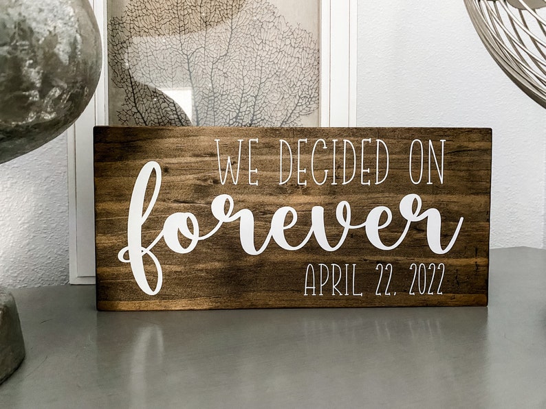 We Decided on Forever Wood Sign, Wedding Sign, Engagement Sign, Save the Date Sign, Engagement Photo Prop, Will you marry me image 5
