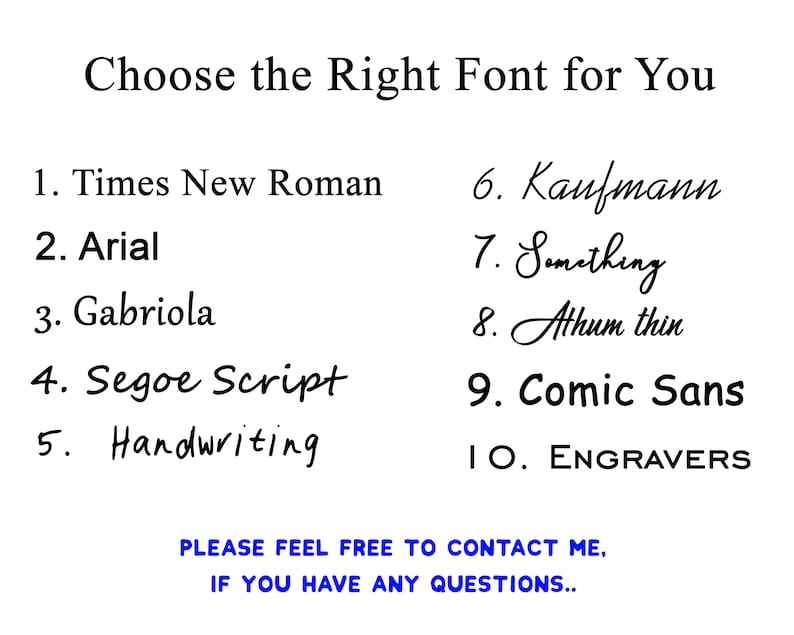 May include: A list of different fonts, including Times New Roman, Arial, Gabriola, Segoe Script, Handwriting, Kaufmann, Something, Athum thin, Comic Sans, and Engravers. The text says "Choose the Right Font for You".