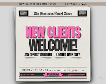 May include: A flyer with the headline "NEW CLIENTS WELCOME!" in pink and black. The flyer, designed to look like a newspaper, includes the text "$15 DEPOSIT REQUIRED" and "LIMITED TIME ONLY". It also has a call to action to "BOOK NOW!"