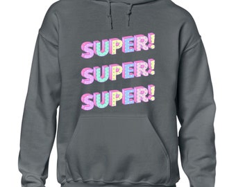 Super! super ! super! hoody hoodie cool cute casual summer fashion gift idea top Funny top Boys Kids Mens Gift Idea Present