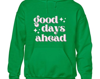 Good days ahead hoody hoodie cool printed slogan funny gift present top Funny top Boys Kids Mens Gift Idea Present