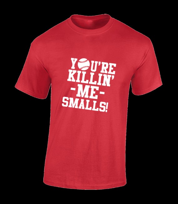 Smalls You're Killin' Me Smalls Tshirt Baseball Shirt Gift Smalls You're Killin' Me Smalls Tshirt Baseball Shirt Gift