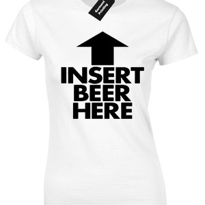 Insert beer here ladies womens t shirt party alcohol hen stag funny novelty top Womens Girls Top Cute Casual Gift Idea