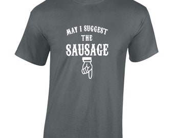 May i suggest the sausage mens t shirt funny rude joke design humour gift Funny Cool Gift Present Idea Joke Top Dad Husband Boyfriend