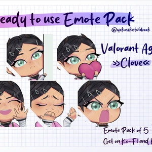 May include: A set of five digital emotes featuring a cartoon character with black hair, green eyes, and pink clothing. The character is shown with different facial expressions, including smiling, winking, and frowning. The text "Valorant Agent >>Clove<<" is displayed above the emotes. The text "Emote Pack of 5" and "Get on Ko-Fi and Etsy" is displayed below the emotes.