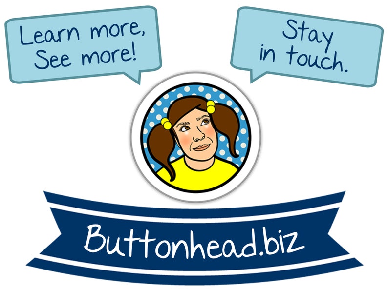 May include: A circular graphic featuring a cartoon character with brown pigtails and a yellow shirt against a blue and white polka dot background. Two light blue speech bubbles contain the text Learn more, See more! and Stay in touch. A dark blue banner below displays the text Buttonhead.biz.