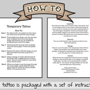 May include: A white instructional card with a brown banner at the top reading HOW TO. The card contains two columns of black text detailing steps for applying a temporary tattoo, including sections on longevity, removal, storage, and safety cautions.
