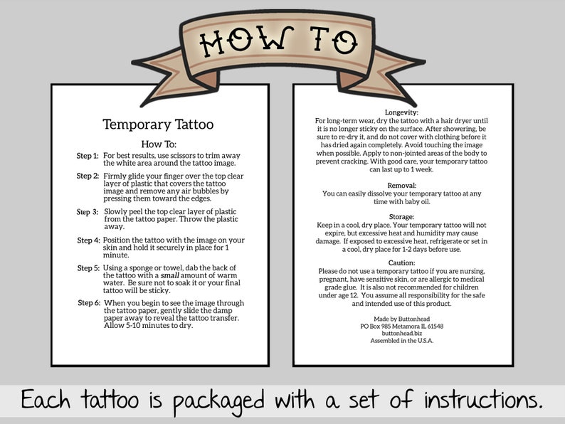 May include: A white instructional card with a brown banner at the top reading HOW TO. The card contains two columns of black text detailing steps for applying a temporary tattoo, including sections on longevity, removal, storage, and safety cautions.