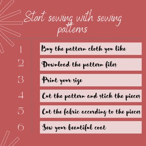 May include: A pink and red graphic with a list of six steps for sewing a coat using sewing patterns. The steps are: 1. Buy the pattern cloth you like, 2. Download the pattern files, 3. Print your size, 4. Cut the pattern and stick the pieces, 5. Cut the fabric according to the pieces, 6. Sew your beautiful coat.