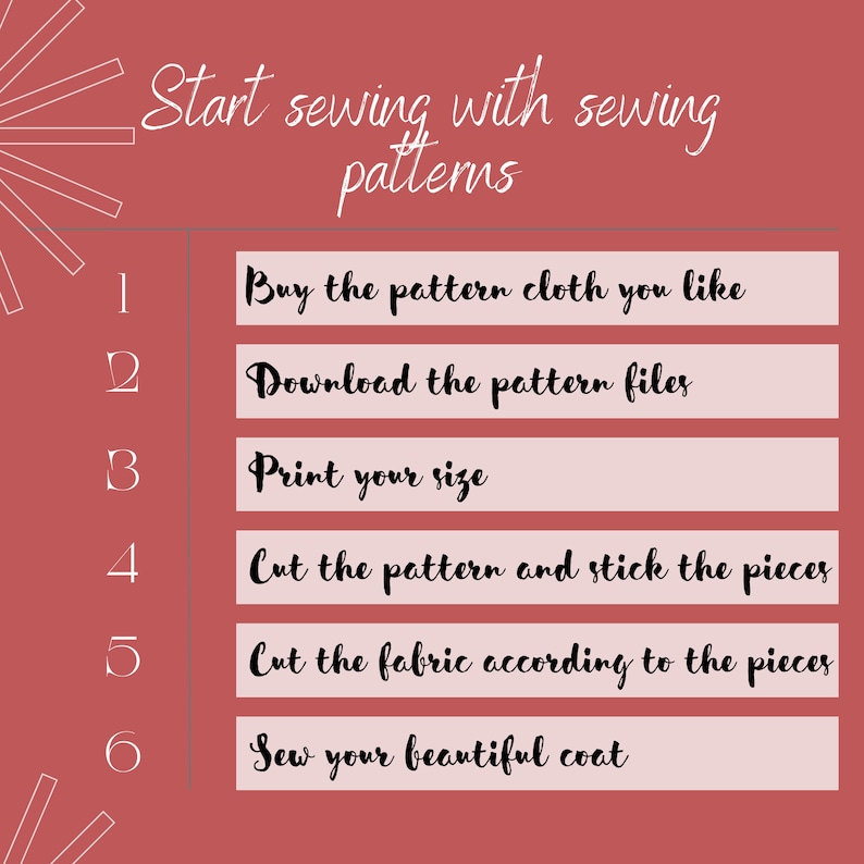 May include: A pink and red graphic with a list of six steps for sewing a coat using sewing patterns. The steps are: 1. Buy the pattern cloth you like, 2. Download the pattern files, 3. Print your size, 4. Cut the pattern and stick the pieces, 5. Cut the fabric according to the pieces, 6. Sew your beautiful coat.