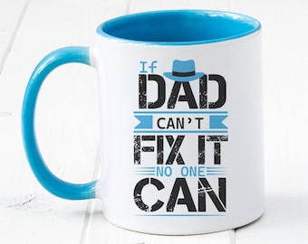 If Dad Can't Fix It No One Can Mug – Funny Father’s Day Gift, Handy Dad Coffee Cup, Gift for DIY Dads, Fix-It Father, or Mr. Fix-It
