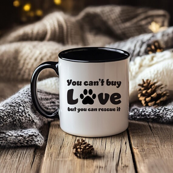 Rescue Pet Lover Mug - 'You Can't Buy Love, But You Can Rescue It' - Animal Adoption Gift, Dog & Cat Lover Coffee Cup