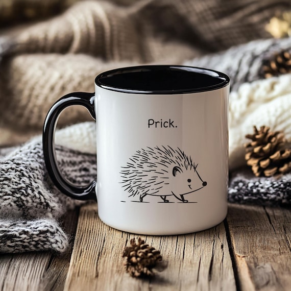 Funny Hedgehog Mug with 'Prick' Quote – Cute Animal Pun Coffee Cup – Gift for Hedgehog Lovers, Sarcastic Humor Mug, Office Desk Gift