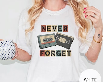 Retro Never Forget Shirt, Funny Cassette Tape VHS Tee, 80s 90s Nostalgia T-Shirt, Vintage Music Lover Gift, Retro Video Tape Graphic Tee