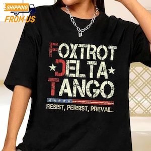 Foxtrot Delta Tango Shirt, FDT Resist Shirt, Not Subtle Anti Trump Shirt, Resist And Persist Republican Shirt, Democrat Shirt, Political Tee