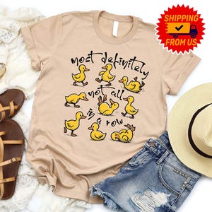 T-shirt certainement pas tous de suite, t-shirt drôle de canard humour meme canards excentriques, t-shirt d&#39;oie style rétro humour adulte sarcastique