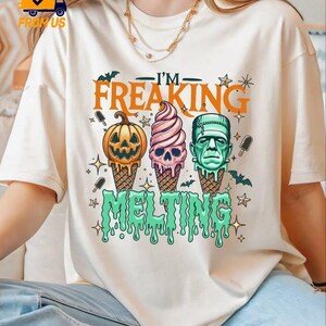 I&#39;m Freaking Melting Shirt, Funny Halloween Ice Cream Tee, Frankenstein Pumpkin Skull Sweatshirt, Spooky Movie T-Shirt, Fall Graphic Te